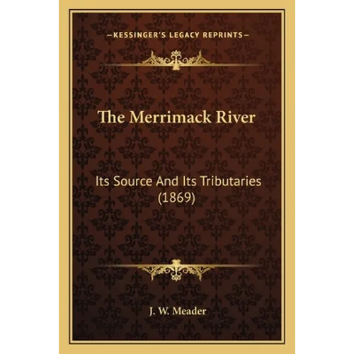 The Merrimack River: Its Source And Its Tributaries (1869) - Paperback