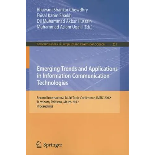 Emerging Trends and Applications in Information Communication Technologies: Second International Multi Topic Conference, IMTIC 2012, Jamshoro, Pakista - Paperback