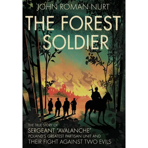 The Forest Soldier: The True Story of Sergeant 
