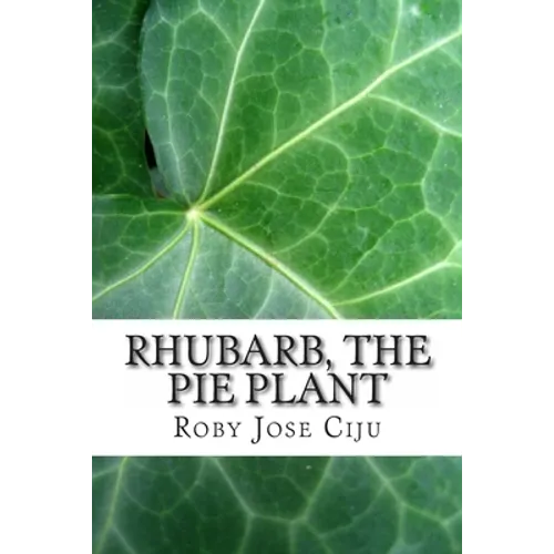 Rhubarb, the Pie Plant