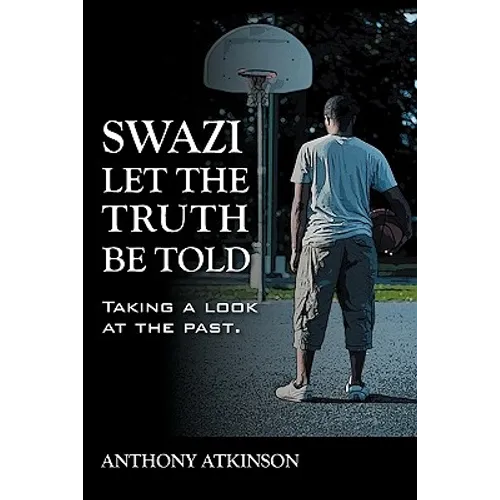 Swazi Let the Truth Be Told: Taking a Look at the Past - Paperback
