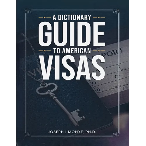 A Dictionary Guide to American Visas: Self-help immigration handbook - Paperback