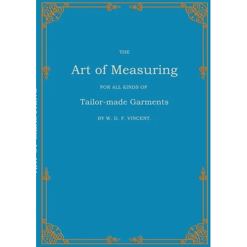 The Art of Measuring: For all Kinds of Tailor-made Garments - Paperback