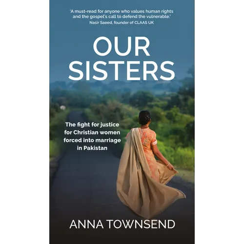 Our Sisters: The Fight for Justice for Christian Women Forced Into Marriage in Pakistan - Paperback