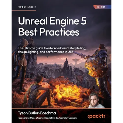Unreal Engine 5 Best Practices: The ultimate guide to advanced visual storytelling, design, lighting, and performance in UE5 - Paperback