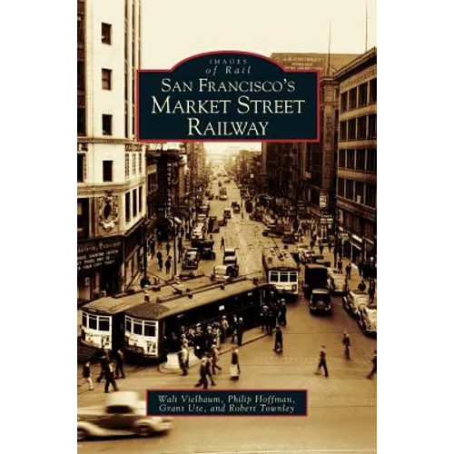 San Francisco's Market Street Railway - Hardcover