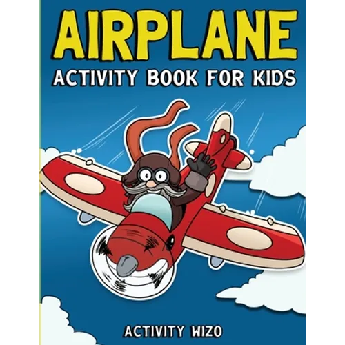 Airplane Activity Book For Kids: Coloring, Dot to Dot, Mazes, and More for Ages 4-8 - Paperback