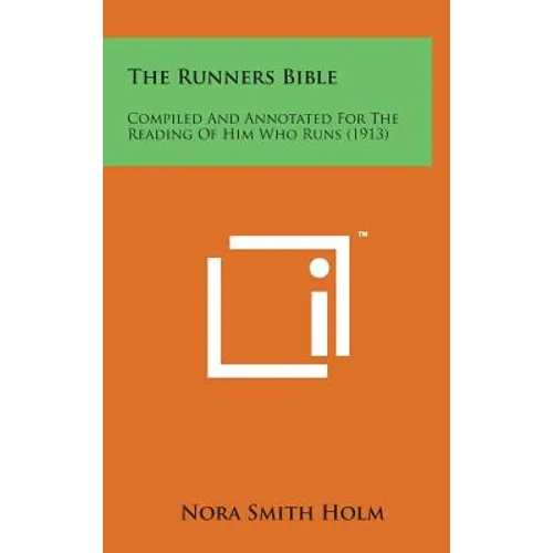 The Runners Bible: Compiled and Annotated for the Reading of Him Who Runs (1913) - Hardcover