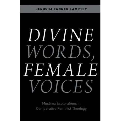 Divine Words, Female Voices: Muslima Explorations in Comparative Feminist Theology - Paperback