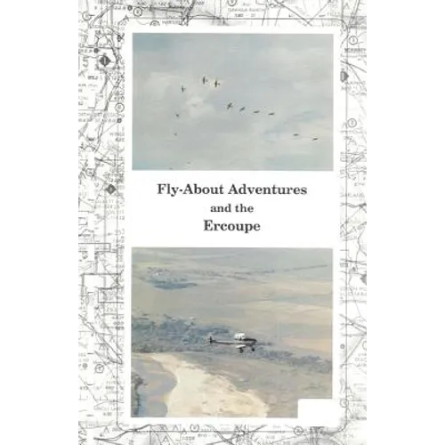 Fly-About Adventures and the Ercoupe: Flying the 