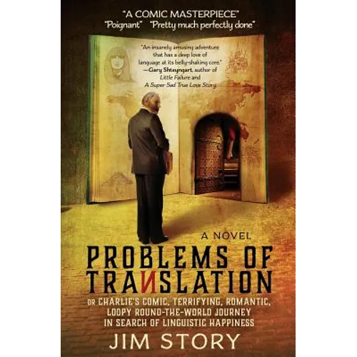 Problems of Translation: Charlie's Comic, Terrifying, Romantic, Loopy Round-the-World Journey in Search of Linguistic Happiness - Paperback