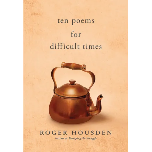 Ten Poems for Difficult Times