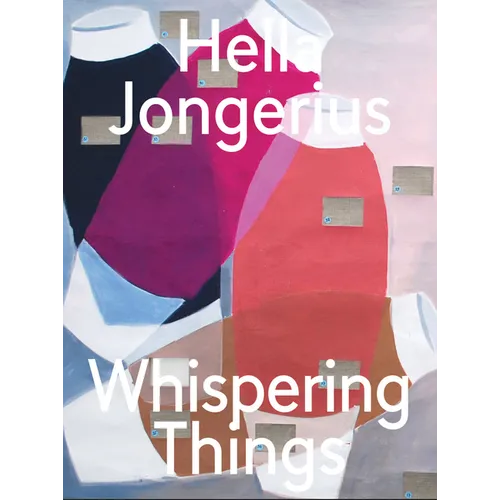 Hella Jongerius: Whispering Things - Hardcover