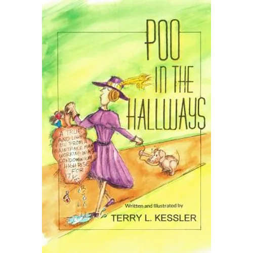 Poo in the Hallways: A True and Light View from a Maintenance Man Working in a Condominium High Rise for 17 Years - Paperback