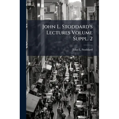 John L. Stoddard's Lectures Volume Suppl. 2 - Paperback