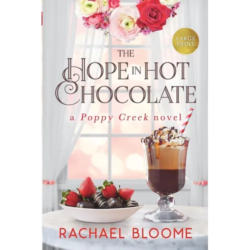The Hope in Hot Chocolate: A Poppy Creek Novel: Large Print Edition - Paperback