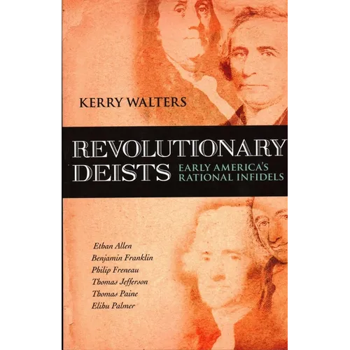 Revolutionary Deists: Early America's Rational Infidels - Paperback