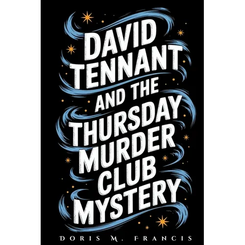 David Tennant and the Thursday Murder Club Mystery: How a Beloved Actor Joined Netflix's Most Anticipated Whodunit with Hollywood Legends - Paperback