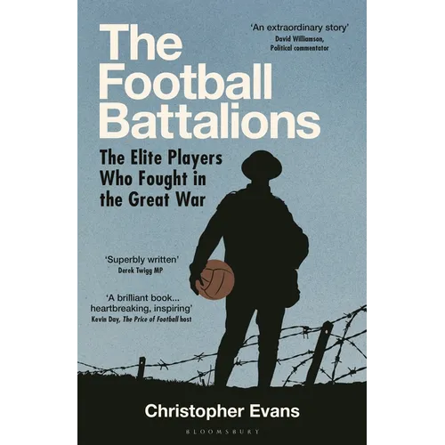 The Football Battalions: The Elite Footballers Who Fought in the Great War - Hardcover