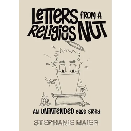 Letters From A Religious Nut: An unintended good story - Paperback