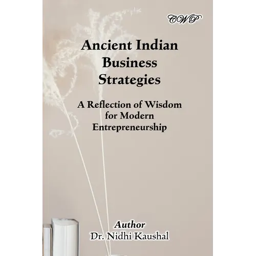 Ancient Indian Business Strategies: A Reflection of Wisdom for Modern Entrepreneurship - Paperback