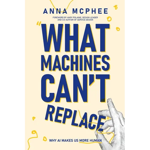 What Machines Can't Replace: Why AI Makes Us More Human - Paperback