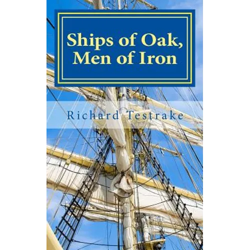 Ships of Oak, Men of Iron: A Tim Phillips Novel - Paperback