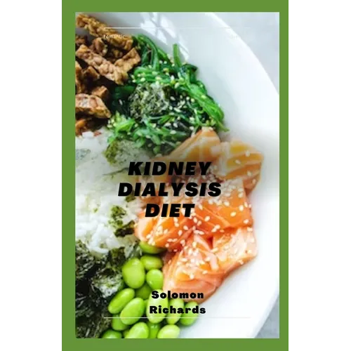 Kidney Dialysis Diet: step to step guide to cooking for a healthy kidney - Paperback