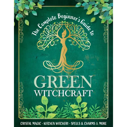 The Complete Beginner's Guide to Green Witchcraft