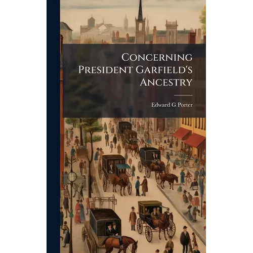 Concerning President Garfield's Ancestry - Hardcover