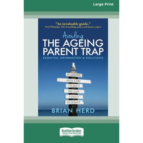 Avoiding the Ageing Parent Trap: An insider's guide to legal, financial and caring solutions [16pt Large Print Edition] - Paperback