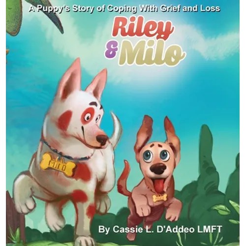 Riley and Milo: A Puppy's Story of Coping With Grief and Loss - Hardcover