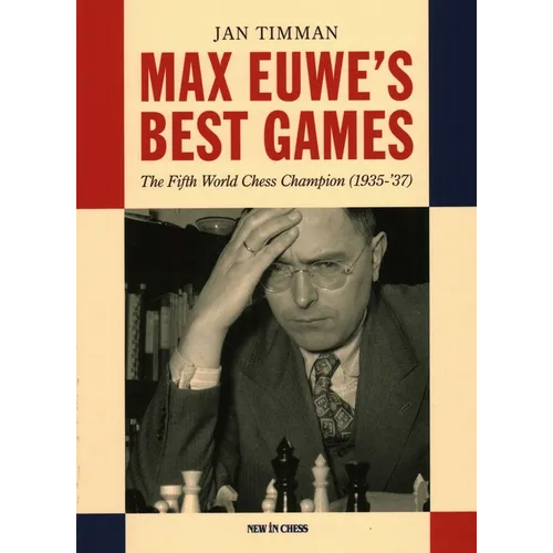 Max Euwe's Best Games: The Fifth World Chess Champion (1935-'37) - Paperback