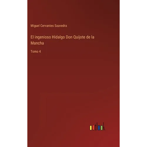 El ingenioso Hidalgo Don Quijote de la Mancha: Tomo 4 - Hardcover