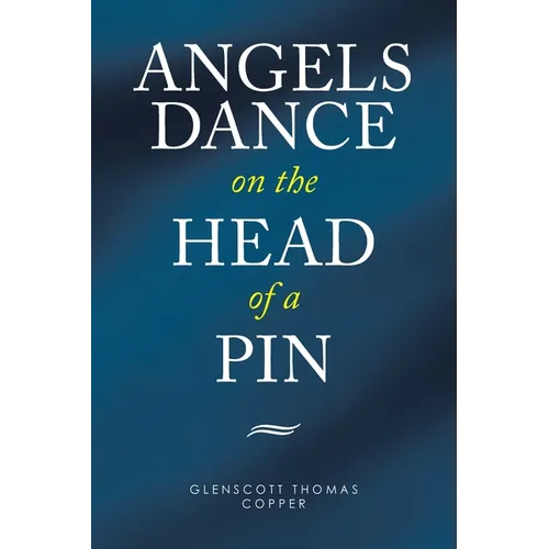 Angels Dance on the Head of a Pin - Paperback