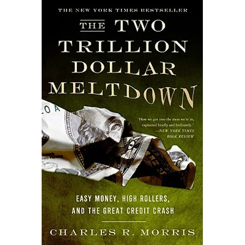 The Two Trillion Dollar Meltdown: Easy Money, High Rollers, and the Great Credit Crash - Paperback