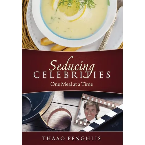 Seducing Celebrities One Meal at a Time - Hardcover