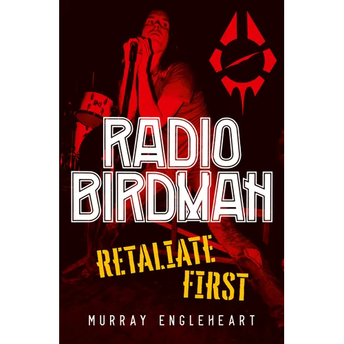 Radio Birdman: Retaliate First - Paperback