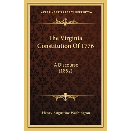 The Virginia Constitution Of 1776: A Discourse (1852) - Hardcover