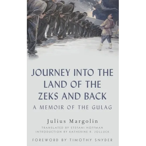 Journey Into the Land of the Zeks and Back: A Memoir of the Gulag - Hardcover