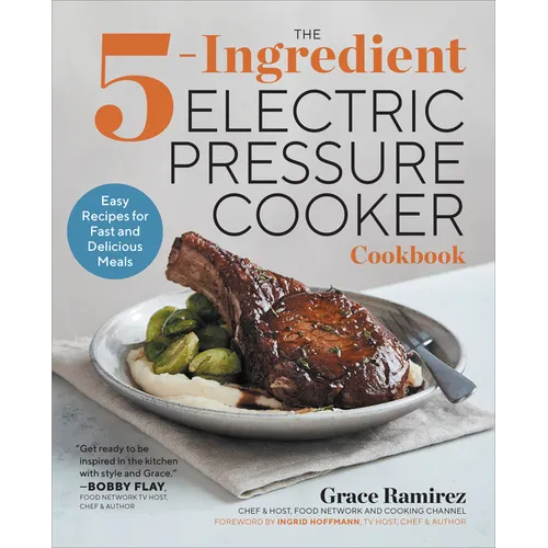 The 5-Ingredient Electric Pressure Cooker Cookbook: Easy Recipes for Fast and Delicious Meals - Paperback