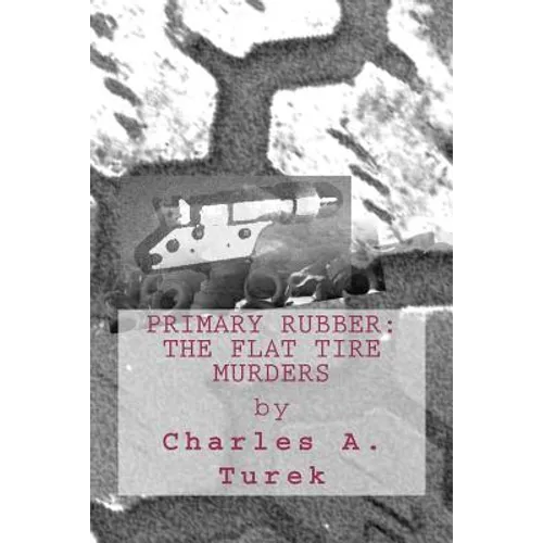 Primary Rubber: The Flat Tire Murders - Paperback