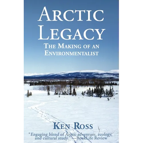 Arctic Legacy: The Making of an Environmentalist - Paperback