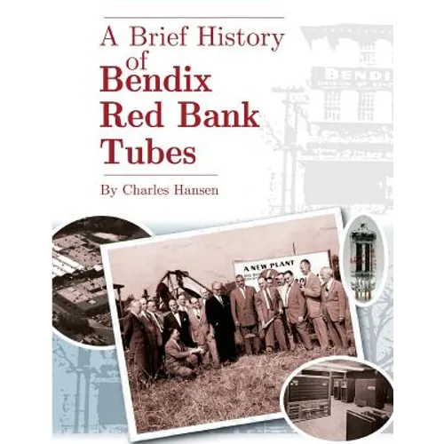 A Brief History of Bendix Red Bank Tubes - Paperback