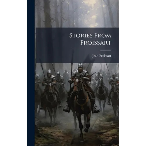 Stories From Froissart - Hardcover