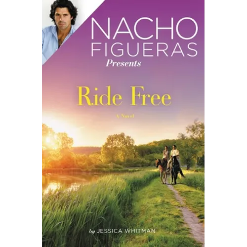 Nacho Figueras Presents: Ride Free: A Novel - Paperback