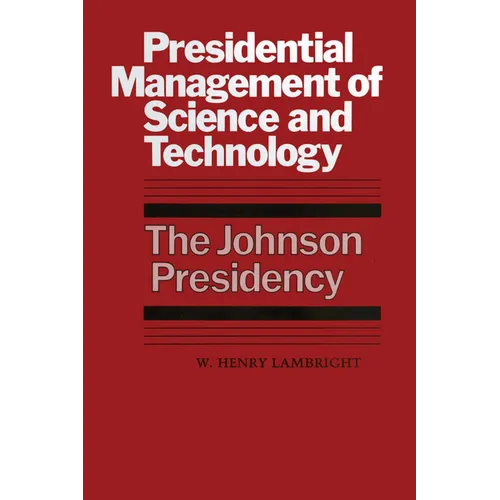 Presidential Management of Science and Technology: The Johnson Presidency - Paperback