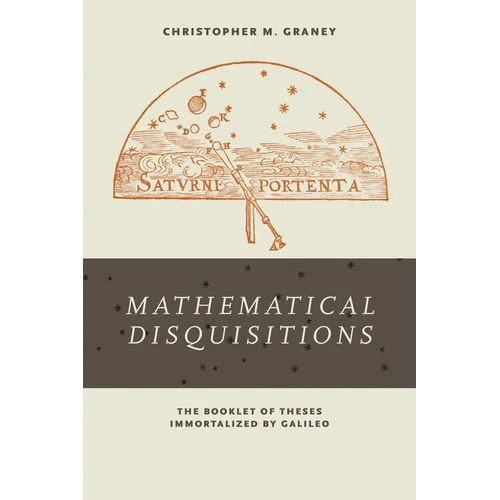Mathematical Disquisitions: The Booklet of Theses Immortalized by Galileo - Paperback