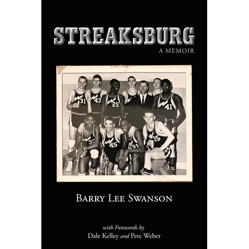 Streaksburg: A Coming-of-Age Story of Love, Life, and Galesburg Silver Streaks Basketball - Paperback