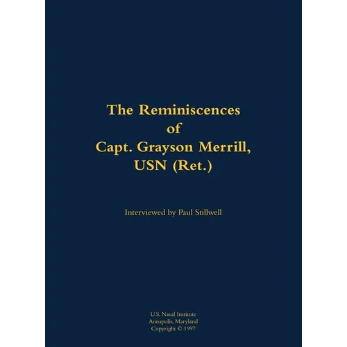 The Reminiscences of Capt. Grayson Merrill, USN (Ret.): 1912-2011 - Hardcover